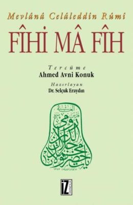  Focusing on the Divine: A Journey Through Mevlana Rumi's 'Fihi ma fihi'