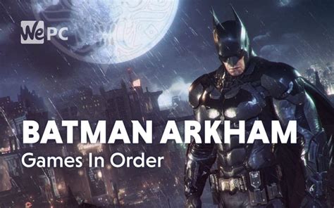 How to Play Batman Arkham Games in Order: A Journey Through Gotham's Shadows and the Mysteries of Time Travel